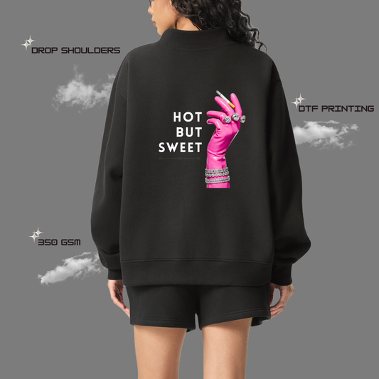 "Hot But Sweet" Sweatshirt – 350 GSM Fleece